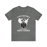 I Got Sister's  Area Codes hd/bagger (short sleeve)