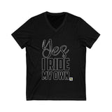 Yes I Ride My Own ..words Unisex V-Neck Tee