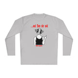 ...And then she said (moisture wick long sleeve)