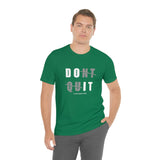 Dont Quit Unisex Tee