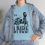 Yes I Ride My Own Spyder (unisex)