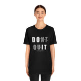 Dont Quit Unisex Tee