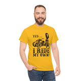 Yes I Ride My Own Spyder (unisex)