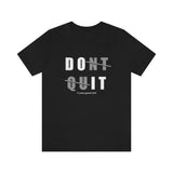 Dont Quit Unisex Tee