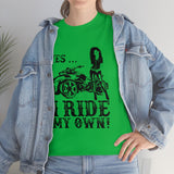 Yes I Ride My Own Spyder (unisex)