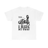 Yes I Ride My Own Spyder (unisex)