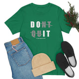 Dont Quit Unisex Tee