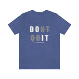 Dont Quit Unisex Tee