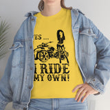 Yes I Ride My Own Spyder (unisex)