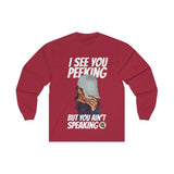 I See Ya Peeking (Designs on front  )Long Sleeve Tee