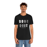 Dont Quit Unisex Tee