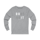 Don't Quit (long sleeve moisture wick tee)