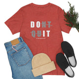Dont Quit Unisex Tee