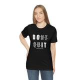 Dont Quit Unisex Tee