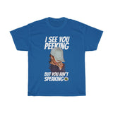 I see ya peekin (front)