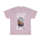 I see ya peekin (front)