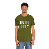 Dont Quit Unisex Tee