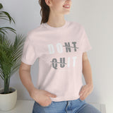 Dont Quit Unisex Tee