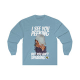 I See Ya Peeking (Designs on front and back )Long Sleeve Tee
