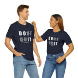 Dont Quit Unisex Tee