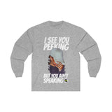 I See Ya Peeking (Designs on front and back )Long Sleeve Tee