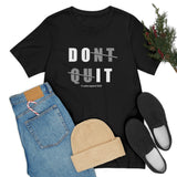 Dont Quit Unisex Tee