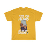 I see ya peekin (front)