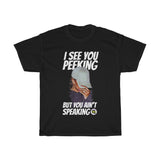 I see ya peekin (front)