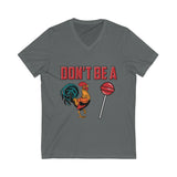 Don't Be (vneck/unisex)
