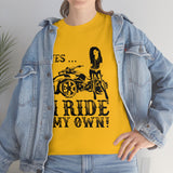 Yes I Ride My Own Spyder (unisex)