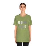 Dont Quit Unisex Tee