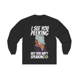 I See Ya Peeking (Designs on front  )Long Sleeve Tee