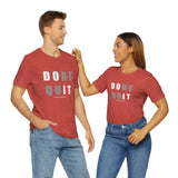 Dont Quit Unisex Tee