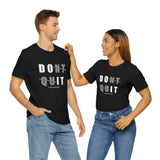 Dont Quit Unisex Tee