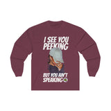 I See Ya Peeking (Designs on front and back )Long Sleeve Tee