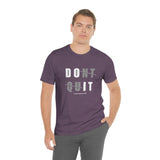 Dont Quit Unisex Tee