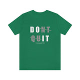Dont Quit Unisex Tee