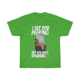 I see ya peekin (front)