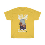 I see ya peekin (front)