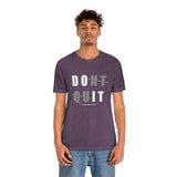 Dont Quit Unisex Tee