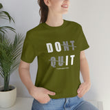 Dont Quit Unisex Tee