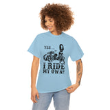 Yes I Ride My Own Spyder (unisex)