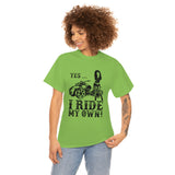 Yes I Ride My Own Spyder (unisex)