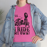 Yes I Ride My Own Spyder (unisex)