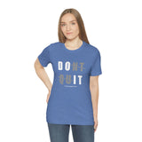 Dont Quit Unisex Tee