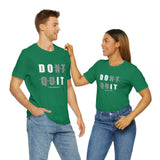 Dont Quit Unisex Tee
