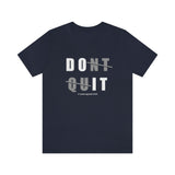 Dont Quit Unisex Tee