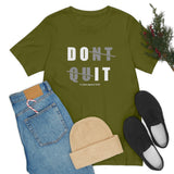 Dont Quit Unisex Tee