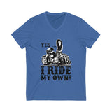 I Ride My Own Bagger V-Neck Tee