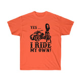 Yes, I Ride My Own Spyder Tee